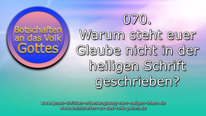 070. Warum steht euer Glaube nicht in der heiligen Schrift geschrieben?
