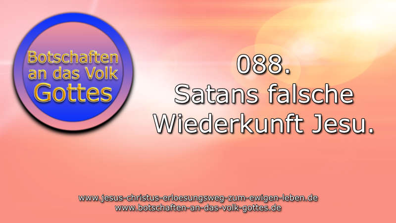 088. Satans falsche Wiederkunft Jesu.