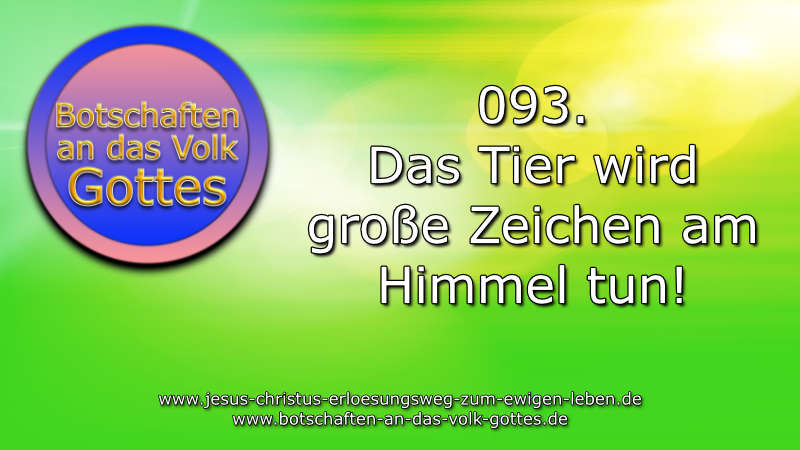 093. Das Tier wird große Zeichen am Himmel tun!