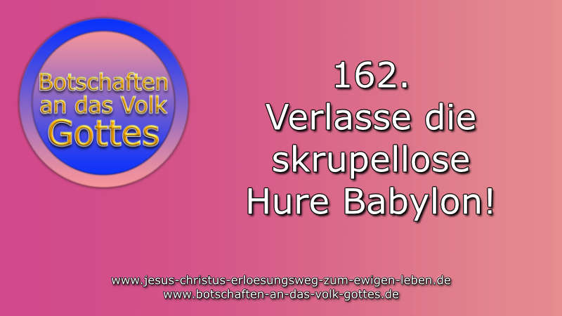 162. Verlasse die skrupellose Hure Babylon!