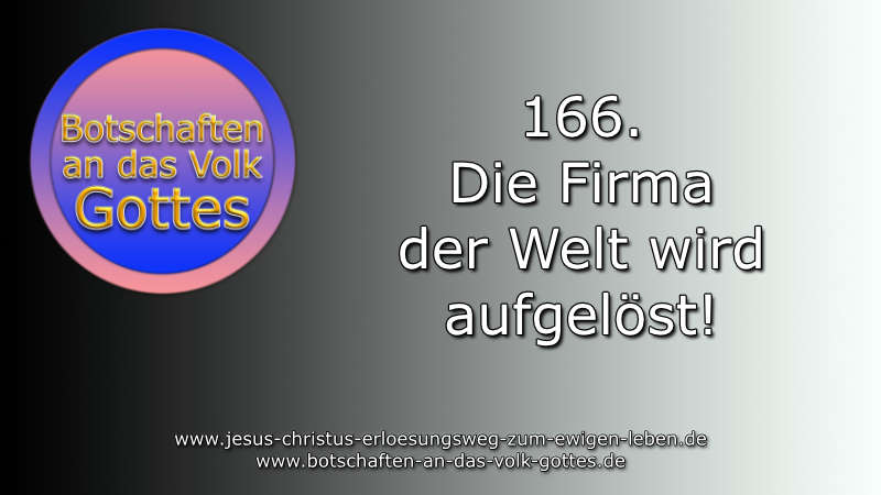 166. Die Firma der Welt wird aufgelöst!