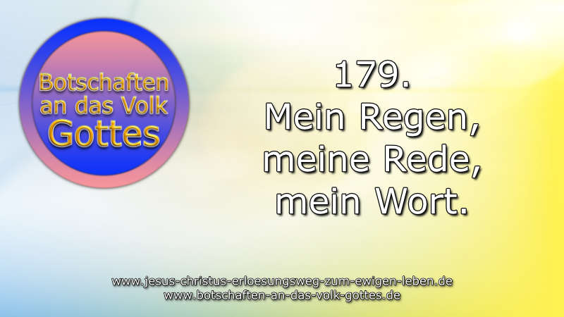 179. Botschaft an das Volk Gottes – Mein Regen, meine Rede, mein Wort.