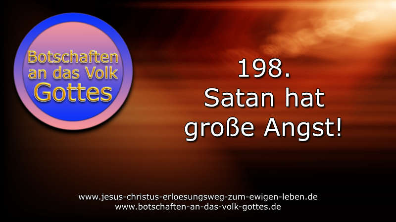 Botschaft an das Volk Gottes – Satan hat große Angst!
