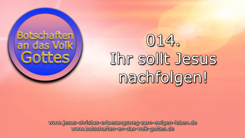 014. Ihr sollt Jesus nachfolgen!