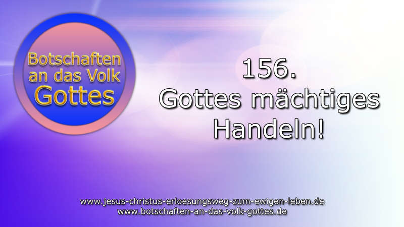 156. Gottes mächtiges Handeln!